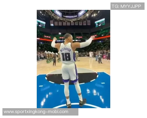 威少状态回暖过去四场表现惊艳场均225分7助攻三分球命中率飙升